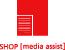 SHOP[media assist]